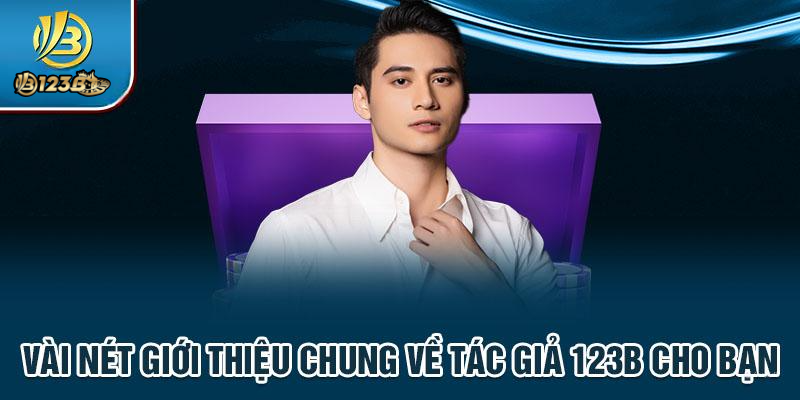 Vài nét giới thiệu chung về tác giả 123B cho bạn